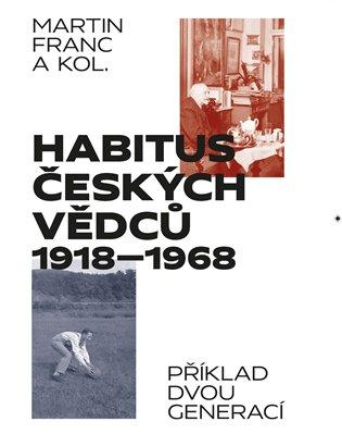 Kniha: Habitus českých vědců 1918 - 1968 - Francl, Martin