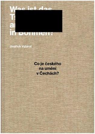 Kniha: Co je českého na umění v Čechách? - Vybíral, Jindřich