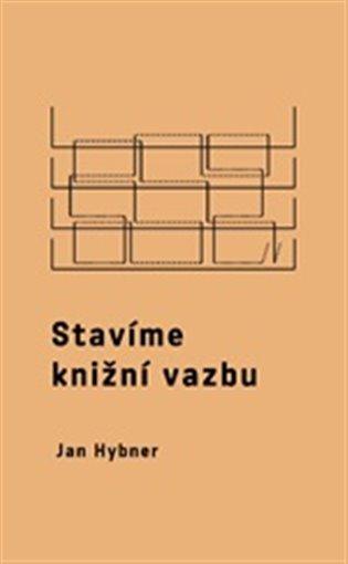 Kniha: Stavíme knižní vazbu - Hybner, Jan