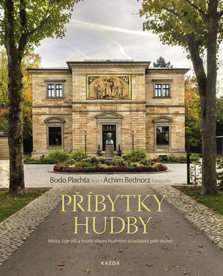 Kniha: Příbytky hudby - Místa, kde žili a tvoři - Plachta Bodo