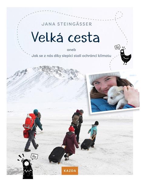 Kniha: Velká cesta aneb jak se z nás díky slepi - Jana Steingässer