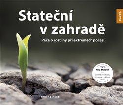 Kniha: Stateční v zahradě - Péče o rostliny při - Thomas Hess