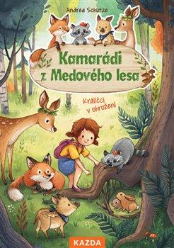 Kniha: Kamarádi z Medového lesa - Králíčci v ohrožení - Schütze, Andrea