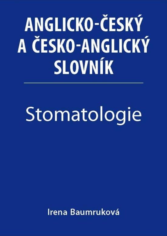 Kniha: Stomatologie - Anglicko-český a česko-anglický slovník - Baumruková Irena