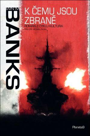 Kniha: K čemu jsou zbraně - Iain M. Banks