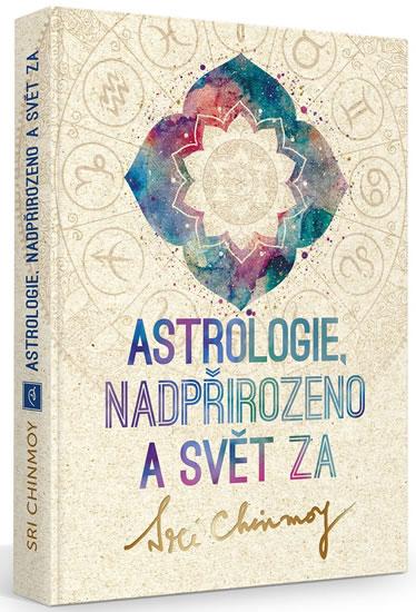 Kniha: Astrologie, nadpřirozeno a svět Za - Chinmoy Sri