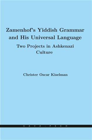 Kniha: Zamenhof's Yiddish Grammar and His Universal Language: Two Projects in Ashkenazi Culture - Kiselman, Christer Oscar