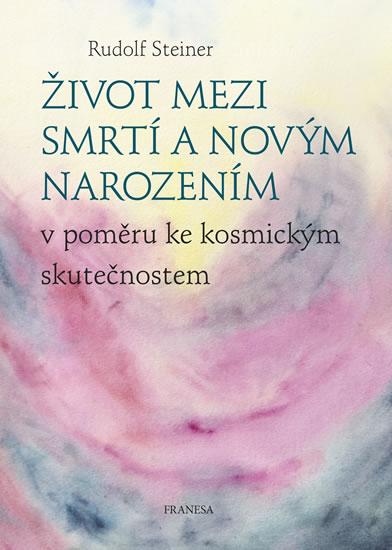 Kniha: Život mezi smrtí a novým narozením v pom - Steiner Rudolf