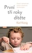 Kniha: První tři roky dítěte - Osvojení si vzpř - Karl König