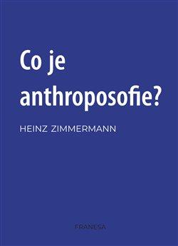 Kniha: Co je to anthroposofie? - Zimmermann, Heinz