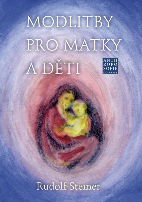 Kniha: Modlitby pro matky a děti - Steiner Rudolf