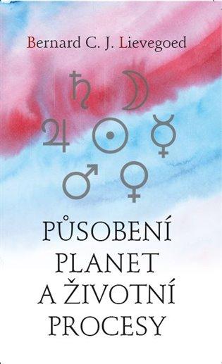 Kniha: Působení planet a životní procesy - Lievegoed, Bernard C. J.
