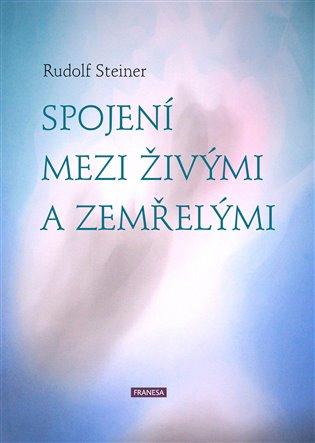 Kniha: Spojení mezi živými a zemřelými - Steiner, Rudolf