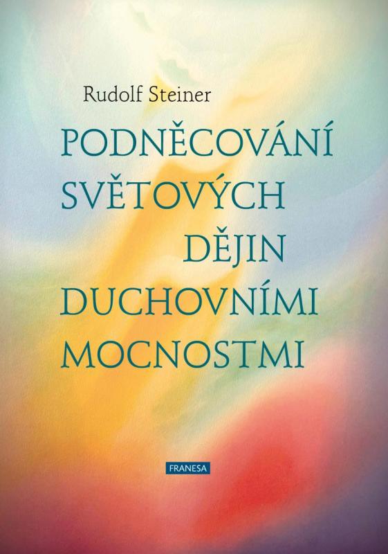 Kniha: Podněcování světových dějin duchovními mocnostmi - Steiner Rudolf