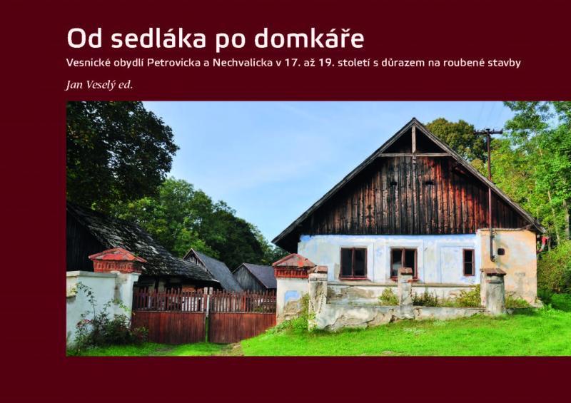 Kniha: Od sedláka po domkáře - Vesnické obydlí Petrovicka a Nechvalicka v 17. až 19. století s důrazem na roubené stavby - Veselý Jan