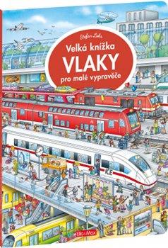 Kniha: Velká knížka VLAKY pro malé vypravěče - Lohr , Stefan