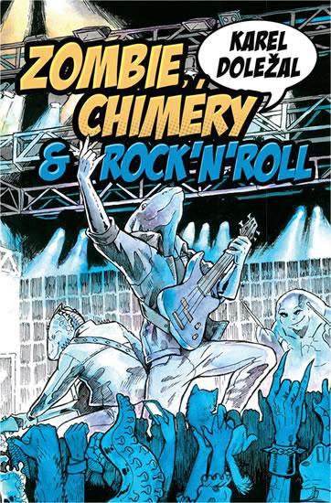 Kniha: Zombie, chiméry a rocknroll - Doležal Karel