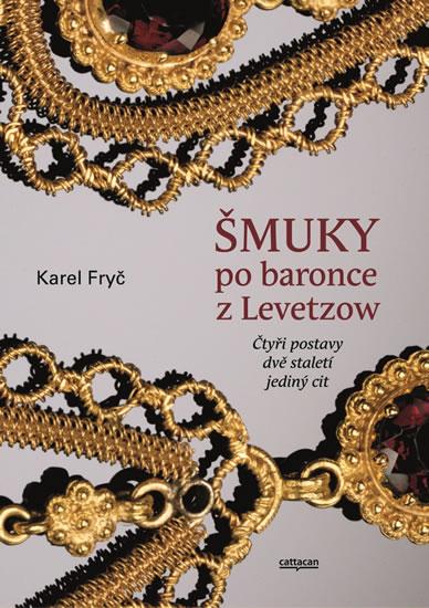 Kniha: Šmuky po baronce z Levetzow * Čtyři post - Fryč Karel