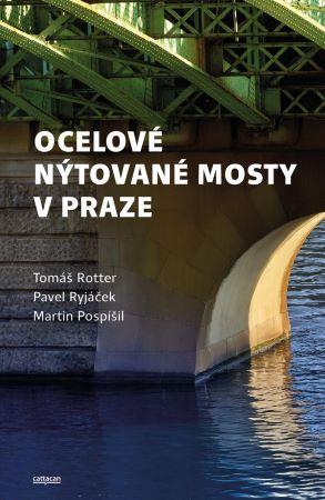 Kniha: Ocelové nýtované mosty v Praze - Martin Pospíšil