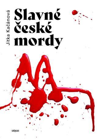 Kniha: Slavné české mordy - Jitka Kačánová