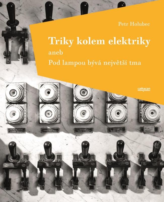Kniha: Triky kolem elektriky aneb Pod lampou bývá největší tma - Holubec Petr