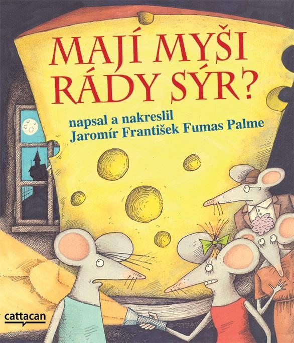 Kniha: Mají myši rády sýr? - Palme Jaromír František