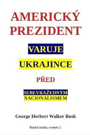 Kniha: Americký prezident varuje Ukrajince před sebevražedným nacionalismem - George Herbert Walker Bush