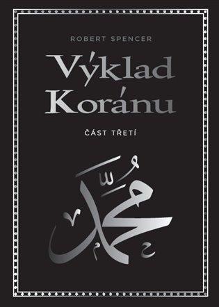 Kniha: Výklad Koránu - Část třetí - Spencer, Robert