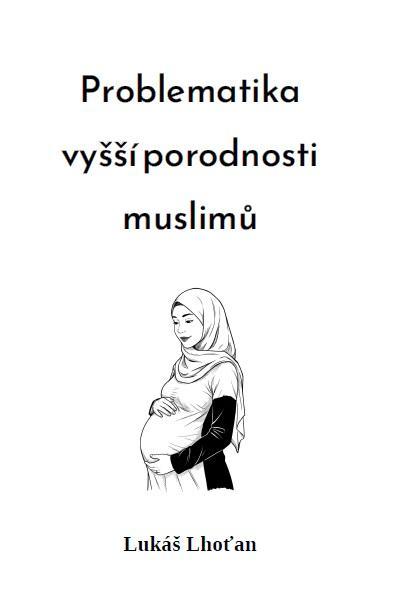Kniha: Problematika vyšší porodnosti muslimů - Lhoťan Lukáš