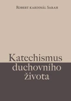 Kniha: Katechismus duchovního života - Robert Sarah