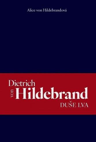 Kniha: Dietrich von Hildebrand: Duše lva - Alice von Hildebrandová