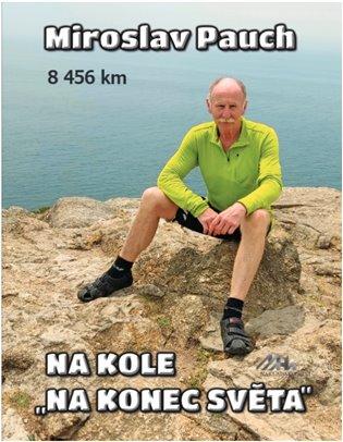 Kniha: Na kole na konec světa - Pauch, Miroslav