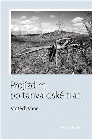 Kniha: Projíždím po tanvaldské trati - Vaner, Vojtěch