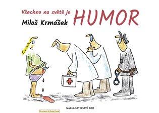 Kniha: Všechno na světě je humor - Krmášek, Miloš