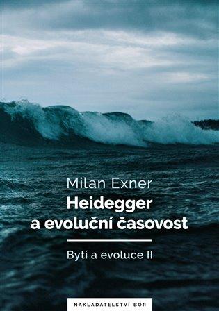 Kniha: Heidegger a evoluční časovost - Exner, Milan