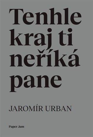 Kniha: Tenhle kraj ti neříká pane - Urban, Jaromír