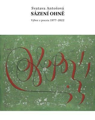 Kniha: Sázení ohně - Antošová, Svatava