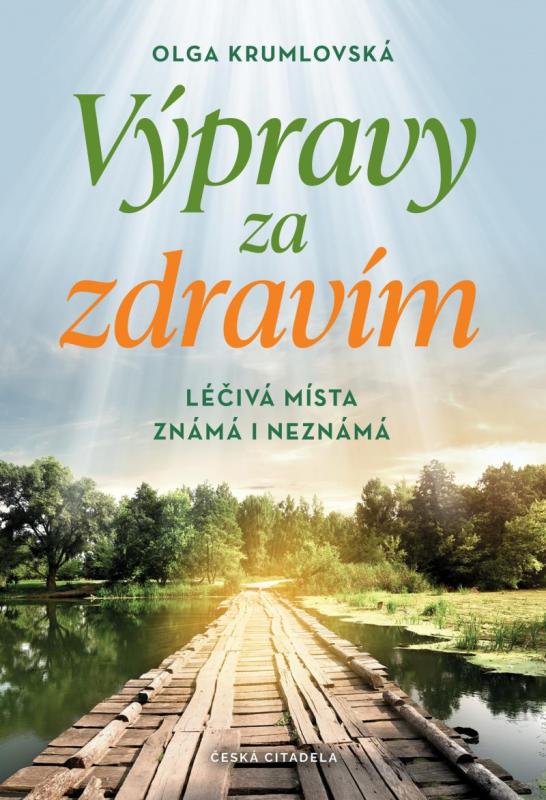 Kniha: Výpravy za zdravím - Léčivá místa známá i neznámá - Krumlovská Olga