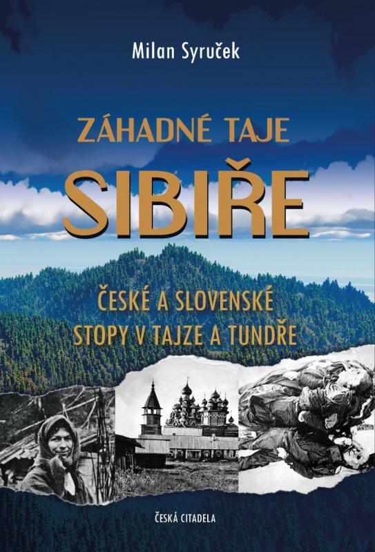 Kniha: Záhadné taje Sibiře - České a slovenské stopy v tajze a tundře - Syruček Milan