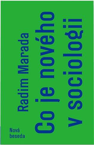 Kniha: Co je nového v sociologii - Marada, Radim