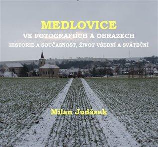 Kniha: Medlovice ve fotografiích a obrazech - Judásek, Milan