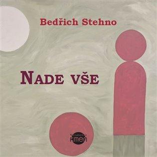 Kniha: Nade vše - Stehno, Bedřich