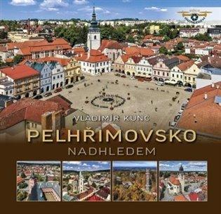 Kniha: Pelhřimovsko nadhledem - Kunc, Vladimír