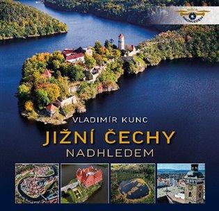 Kniha: Jižní Čechy nadhledem - Kunc, Vladimír