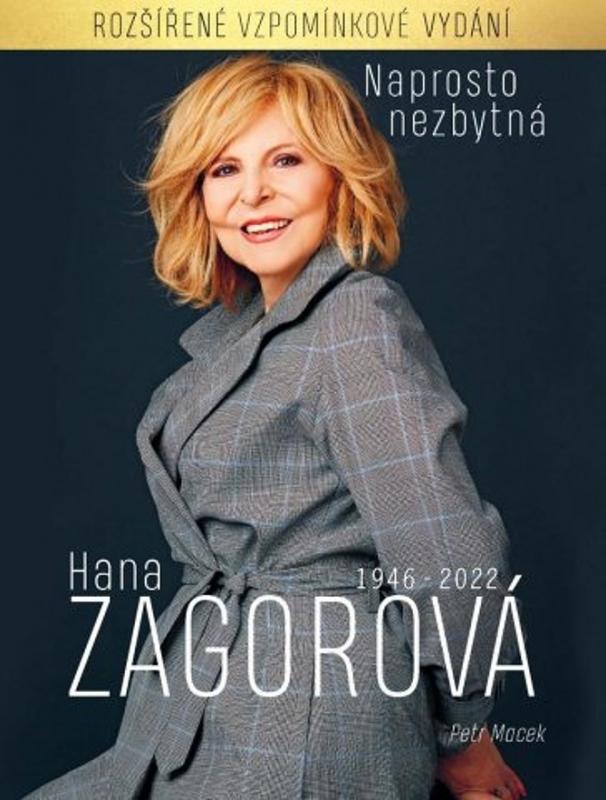 Kniha: Naprosto nezbytná Hana Zagorová 1946-2022 - Petr Macek