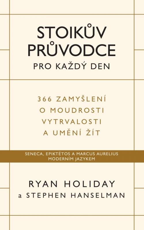 Kniha: Stoikův průvodce pro každý den / 366 zamyšlení o moudrosti, vytrvalosti a umění žít - Holiday Ryan