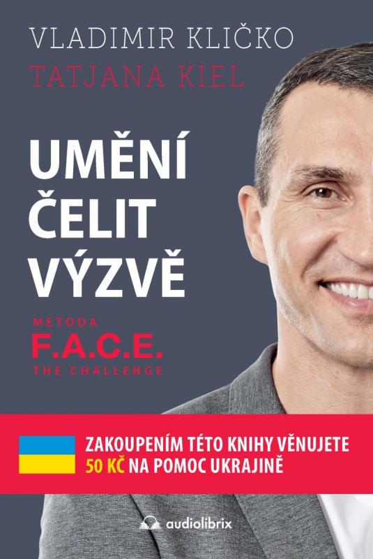 Kniha: Umění čelit výzvě - Metoda F.A.C.E. the Challenge - Kličko, Tatjana Kiel Vladimír