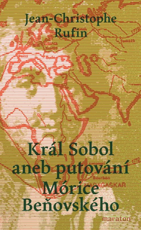 Kniha: Král Sobol aneb Putování Mórice Beňovské - Rufin Jean-Chrisopher