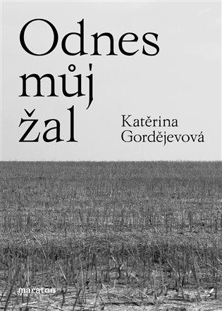 Kniha: Odnes můj žal - Gordějevová, Katěrina