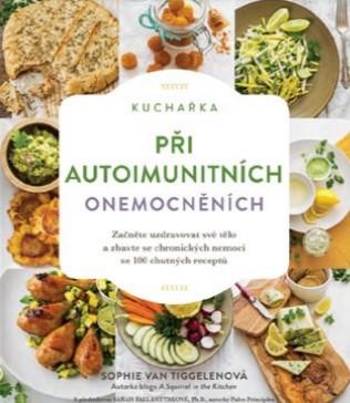 Kniha: Kuchařka při autoimunitních onemocněních - Sophie Van Tiggelenová